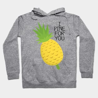 I Pine for you Hoodie